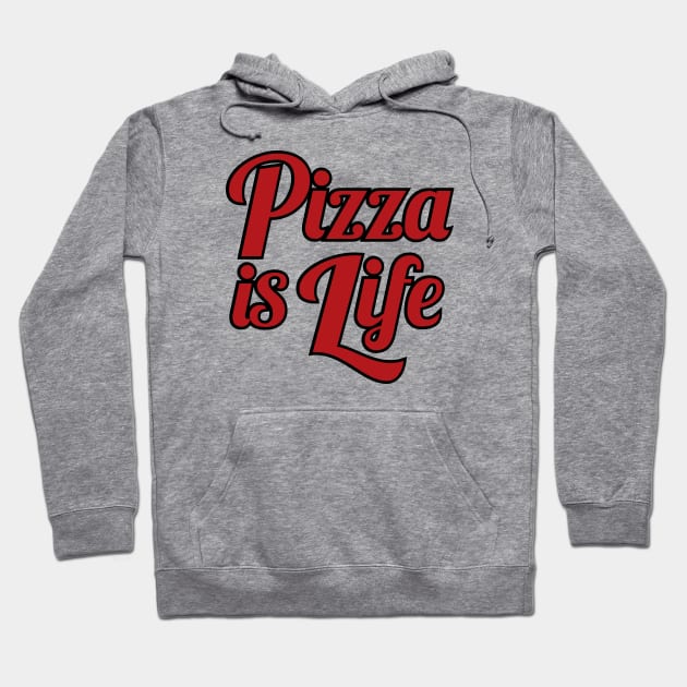 Pizza is Life Hoodie by PizzaIsLife